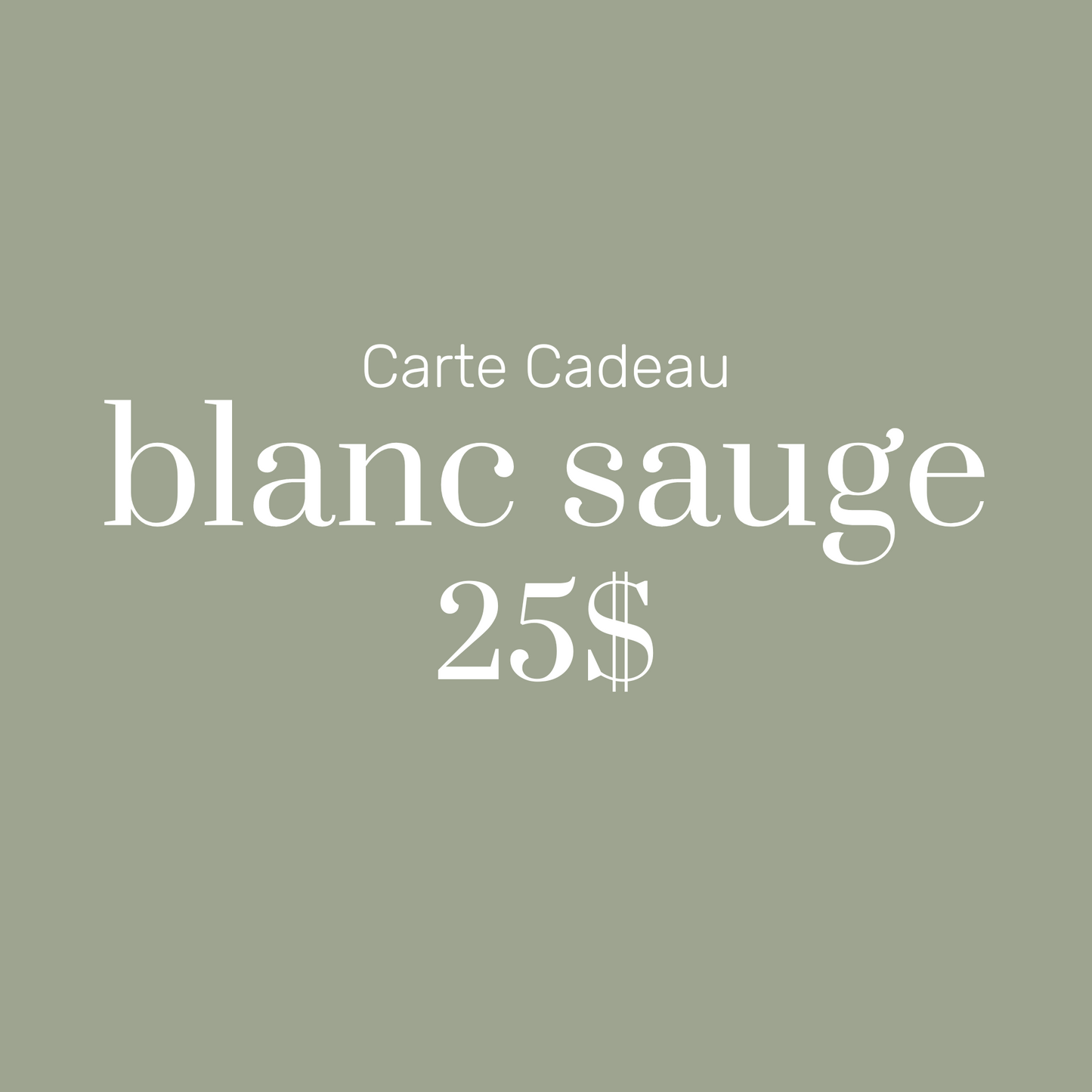 Carte-Cadeau 25$ | blanc sauge